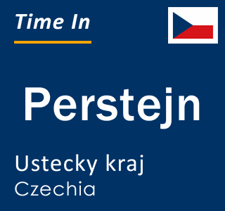 Current local time in Perstejn, Ustecky kraj, Czechia