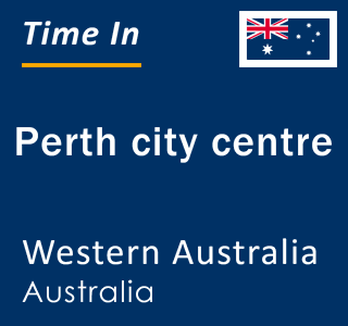 Current local time in Perth city centre, Western Australia, Australia
