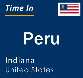 Current local time in Peru, Indiana, United States