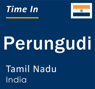 Current local time in Perungudi, Tamil Nadu, India