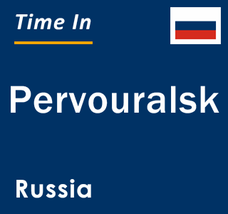 Current local time in Pervouralsk, Russia