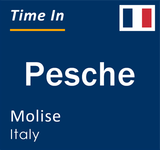 Current local time in Pesche, Molise, Italy