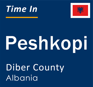 Current local time in Peshkopi, Diber County, Albania