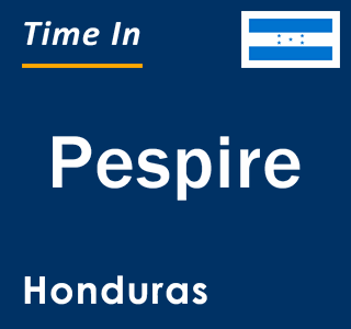 Current local time in Pespire, Honduras