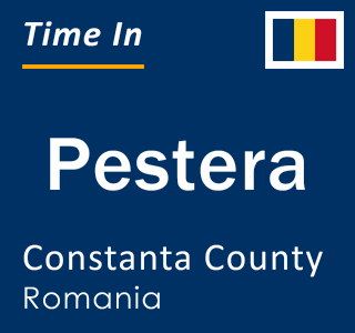 Current local time in Pestera, Constanta County, Romania