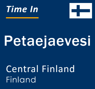 Current local time in Petaejaevesi, Central Finland, Finland