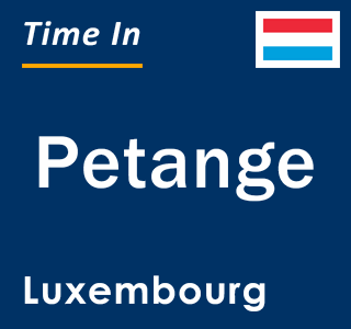 Current local time in Petange, Luxembourg