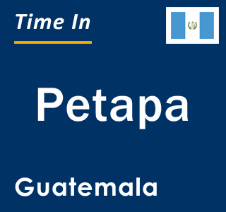 Current local time in Petapa, Guatemala