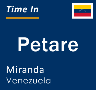 Current local time in Petare, Miranda, Venezuela