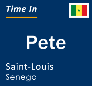 Current local time in Pete, Saint-Louis, Senegal