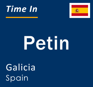 Current local time in Petin, Galicia, Spain