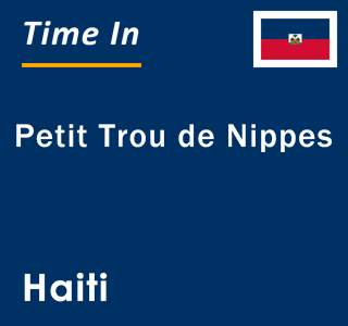 Current local time in Petit Trou de Nippes, Haiti