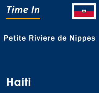 Current local time in Petite Riviere de Nippes, Haiti