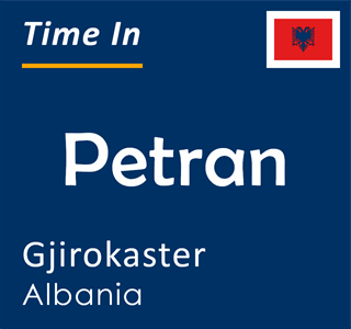 Current time in Petran, Gjirokaster, Albania