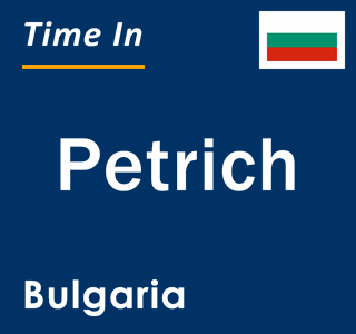 Current local time in Petrich, Bulgaria