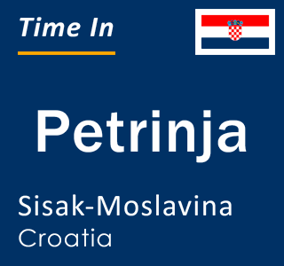 Current local time in Petrinja, Sisak-Moslavina, Croatia