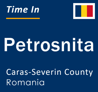 Current local time in Petrosnita, Caras-Severin County, Romania