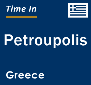 Current local time in Petroupolis, Greece