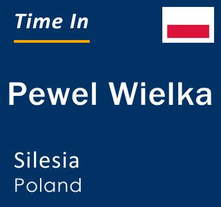 Current local time in Pewel Wielka, Silesia, Poland