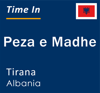 Current local time in Peza e Madhe, Tirana, Albania