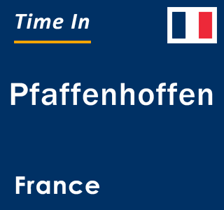 Current local time in Pfaffenhoffen, France