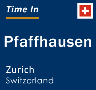 Current Local Time in Pfaffhausen Zurich Switzerland