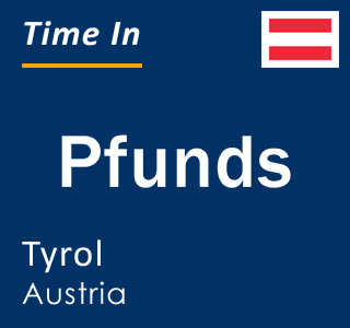 Current local time in Pfunds, Tyrol, Austria