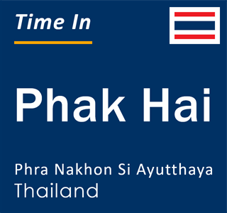 Current local time in Phak Hai, Phra Nakhon Si Ayutthaya, Thailand