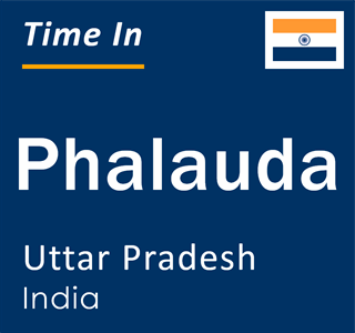 Current local time in Phalauda, Uttar Pradesh, India