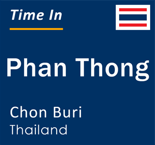Current local time in Phan Thong, Chon Buri, Thailand