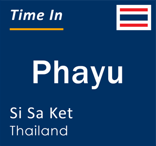 Current local time in Phayu, Si Sa Ket, Thailand