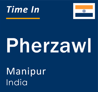 Current local time in Pherzawl, Manipur, India