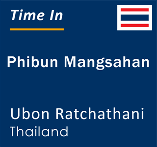 Current local time in Phibun Mangsahan, Ubon Ratchathani, Thailand