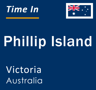 Current local time in Phillip Island, Victoria, Australia