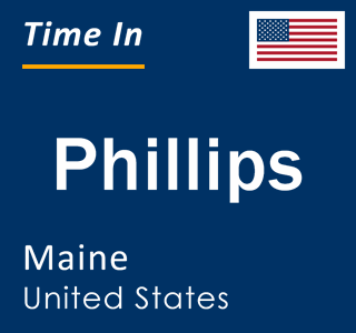 Current local time in Phillips, Maine, United States