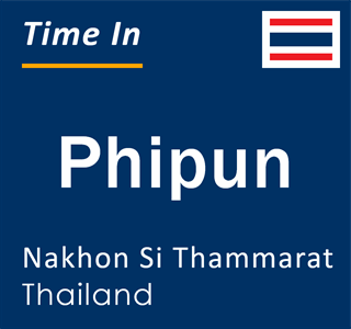 Current local time in Phipun, Nakhon Si Thammarat, Thailand
