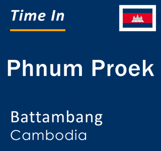 Current local time in Phnum Proek, Battambang, Cambodia