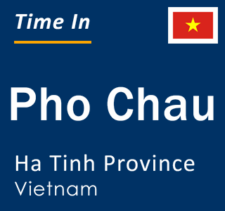 Current local time in Pho Chau, Ha Tinh Province, Vietnam