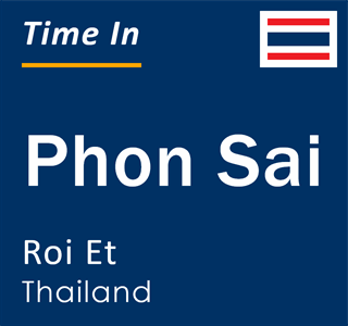 Current local time in Phon Sai, Roi Et, Thailand