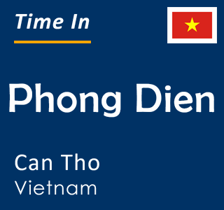 Current time in Phong Dien, Can Tho, Vietnam