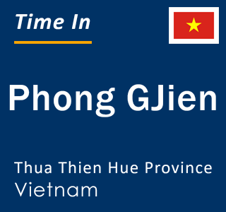 Current local time in Phong GJien, Thua Thien Hue Province, Vietnam