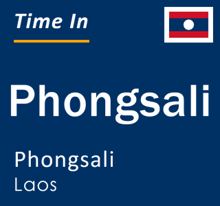 Current local time in Phongsali, Phongsali, Laos