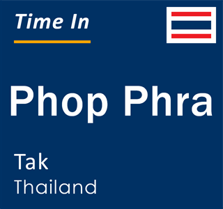 Current local time in Phop Phra, Tak, Thailand