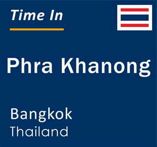Current local time in Phra Khanong, Bangkok, Thailand