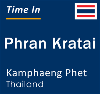 Current local time in Phran Kratai, Kamphaeng Phet, Thailand