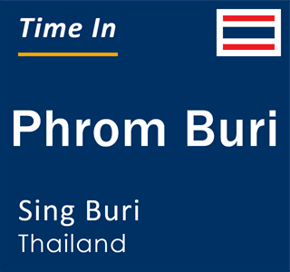 Current time in Phrom Buri, Sing Buri, Thailand