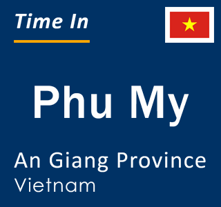 Current local time in Phu My, An Giang Province, Vietnam