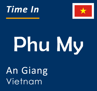 Current time in Phu My, An Giang, Vietnam