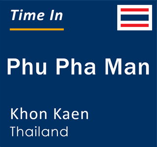 Current local time in Phu Pha Man, Khon Kaen, Thailand