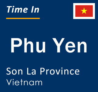 Current local time in Phu Yen, Son La Province, Vietnam